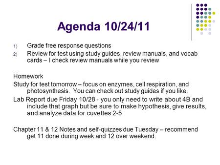 Agenda 10/24/11 1) Grade free response questions 2) Review for test using study guides, review manuals, and vocab cards – I check review manuals while.