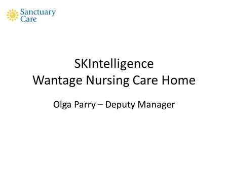 SKIntelligence Wantage Nursing Care Home Olga Parry – Deputy Manager.