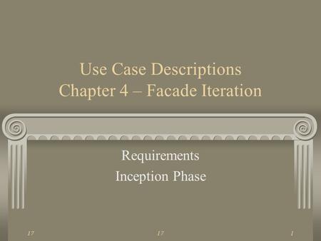 17 1 Use Case Descriptions Chapter 4 – Facade Iteration Requirements Inception Phase.