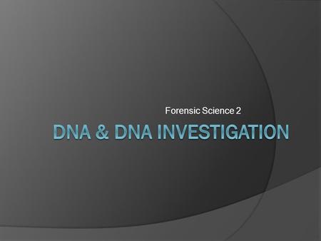 Forensic Science 2. The DNA Molecule  DNA is what makes genes  DNA stands for deoxyribonucleic acid  It is a molecule that makes up genes and determines.