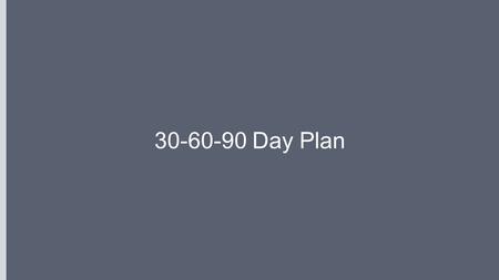 30-60-90 Day Plan Note: I’ve kept this template as simple as possible so you can easily edit and customize. You should make edits and changes based on.