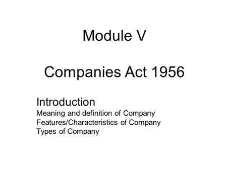Module V Companies Act 1956 Introduction
