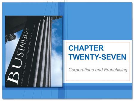 Corporations and Franchising CHAPTER TWENTY-SEVEN.