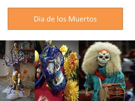 Dia de los Muertos. More than 500 years ago, when the Spanish Conquistadors landed in what is now Mexico, they encountered natives practicing a ritual.