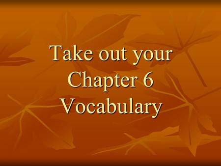 Take out your Chapter 6 Vocabulary. Spanish Louisiana Chapter 6.