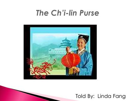 Told By: Linda Fang. Rate and review the vocabulary words independently legendarysatisfiedannoyed vainrecommendseldom This week we will read The Chilin.