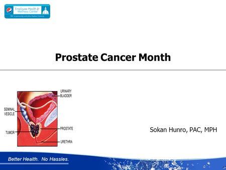 Better Health. No Hassles. Prostate Cancer Month Sokan Hunro, PAC, MPH.