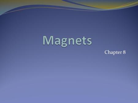 Magnets Chapter 8.