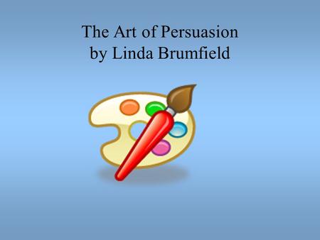 The Art of Persuasion by Linda Brumfield. Key Learning: Genre influences organization, techniques, and style of writing. Unit Essential Question: How.