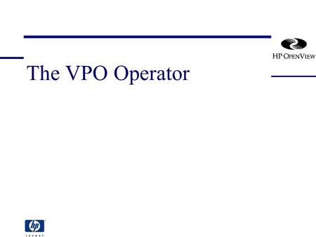 The VPO Operator. [vpo_operator] 2 The VPO Operator Section Overview The role of the VPO operator Starting and stopping the Motif GUI The VPO Operator.