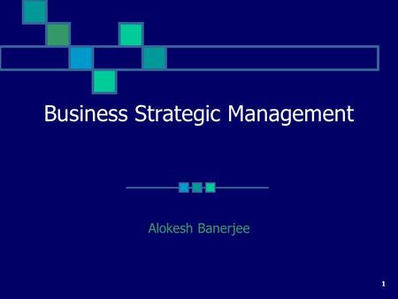 1 Business Strategic Management Alokesh Banerjee.