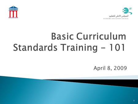 April 8, 2009 1. Welcome Basic Curriculum Standards Training Participants Week 9 2.