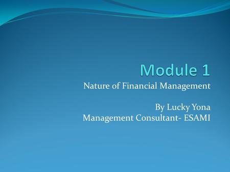 Nature of Financial Management By Lucky Yona Management Consultant- ESAMI.