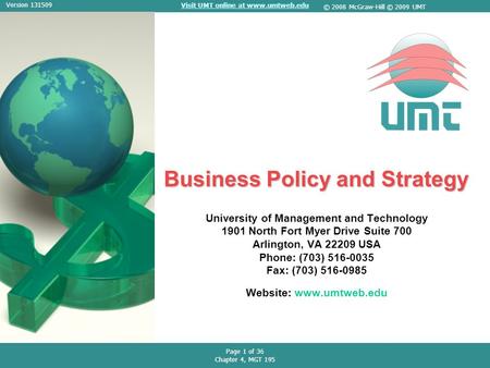 Visit UMT online at www.umtweb.edu Page 1 of 36 Chapter 4, MGT 195 Version 131509 © 2008 McGraw-Hill © 2009 UMT Business Policy and Strategy University.