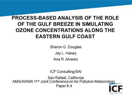 Ams/awma_000111 PROCESS-BASED ANALYSIS OF THE ROLE OF THE GULF BREEZE IN SIMULATING OZONE CONCENTRATIONS ALONG THE EASTERN GULF COAST Sharon G. Douglas.