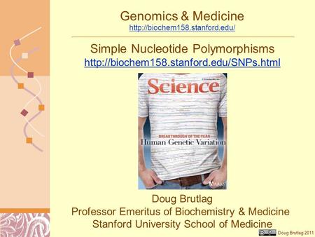 Doug Brutlag 2011 Genomics & Medicine   Doug Brutlag Professor Emeritus of Biochemistry &