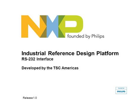 Industrial Reference Design Platform RS-232 Interface Developed by the TSC Americas Release 1.0.