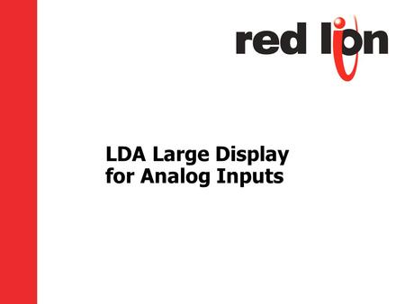 LDA Large Display for Analog Inputs. Agenda What is the LDA? Easy programming About the input Setpoint control Communication Other features Packaging.