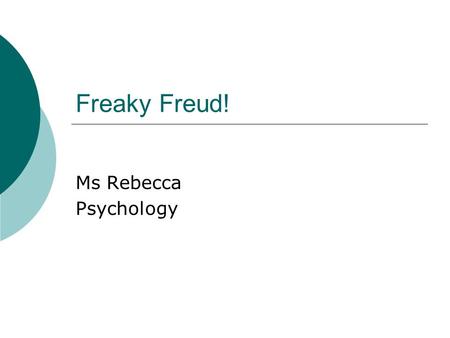 Freaky Freud! Ms Rebecca Psychology. Review  1. What is personality?  2. What are traits?  3. Is my perception of my personality different from others’?