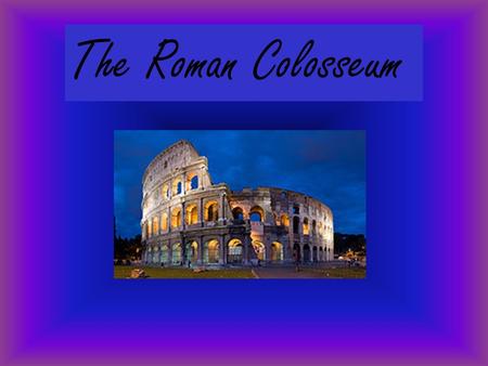 The Roman Colosseum. The Roman Colosseum is in Rome, Italy.
