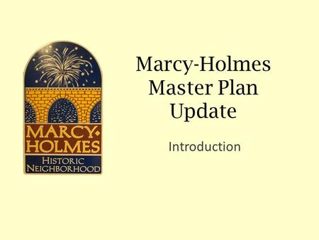 Marcy-Holmes Master Plan Update Introduction. Minneapolis Plan for Sustainable Growth A visioning document to guide public/ private growth and land development.