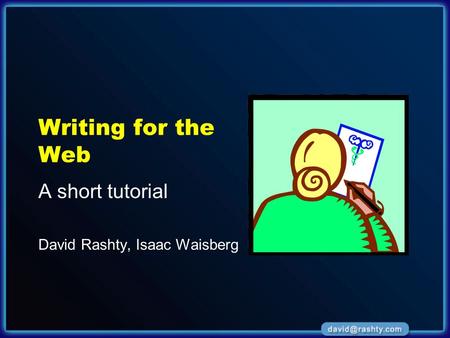 Writing for the Web A short tutorial David Rashty, Isaac Waisberg.