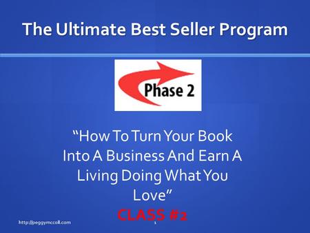 The Ultimate Best Seller Program  “How To Turn Your Book Into A Business And Earn A Living Doing What You Love” CLASS #2.