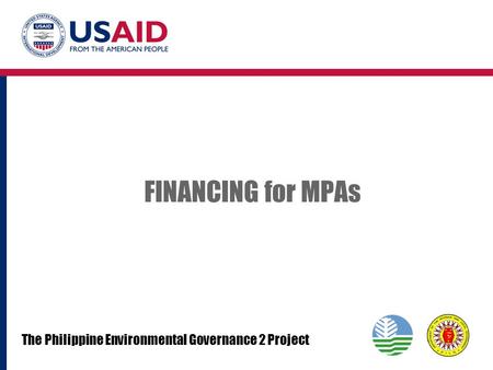 FINANCING for MPAs The Philippine Environmental Governance 2 Project.