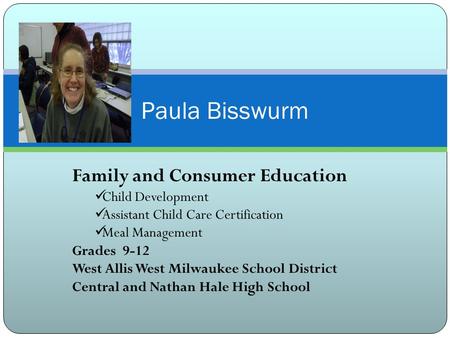 Paula Bisswurm Family and Consumer Education Child Development Assistant Child Care Certification Meal Management Grades 9-12 West Allis West Milwaukee.