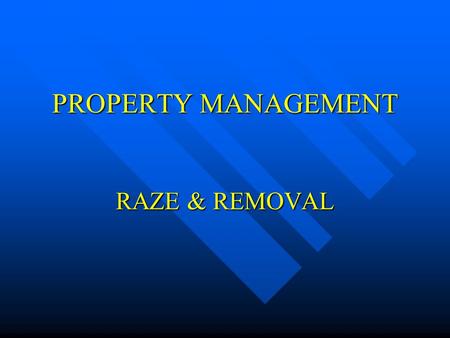 PROPERTY MANAGEMENT RAZE & REMOVAL. PROPERTY OWNER HAS FIRST RIGHT OF REFUSAL n The property owner has first right of refusal to retain and move their.