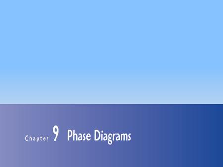 1. Chapter 09: Phase Diagram 2 Introduction Phase Diagrams are road maps.