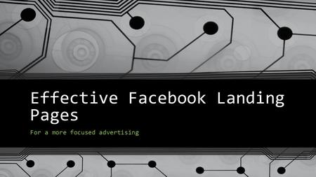 Effective Facebook Landing Pages For a more focused advertising.