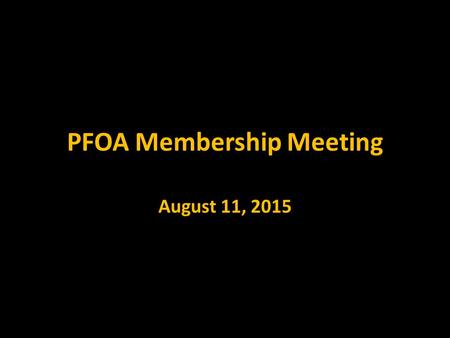 PFOA Membership Meeting August 11, 2015. Roll Call.