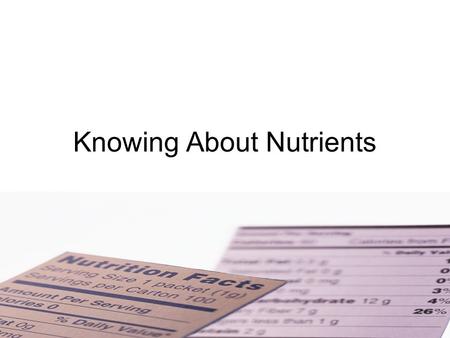 Knowing About Nutrients. Key Nutrient What It DoesWhere It’s Found Water Regulates body temperature. 2/3 body weight Beverages and Foods Protein Builds.