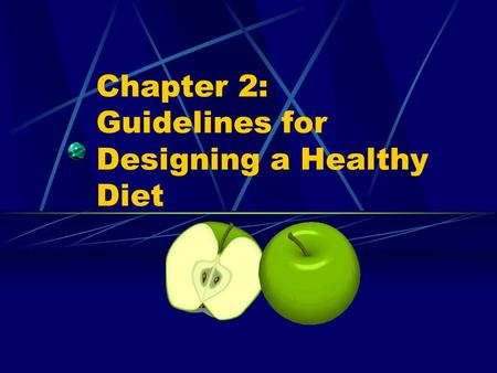 Chapter 2: Guidelines for Designing a Healthy Diet.