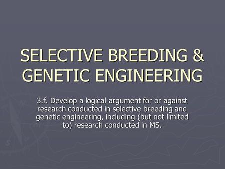 SELECTIVE BREEDING & GENETIC ENGINEERING