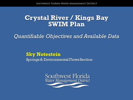 Crystal River / Kings Bay SWIM Plan Sky Notestein Springs & Environmental Flows Section Quantifiable Objectives and Available Data.