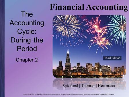 Spiceland | Thomas | Herrmann Financial Accounting Copyright © 2014 McGraw-Hill Education. All rights reserved. No reproduction or distribution without.