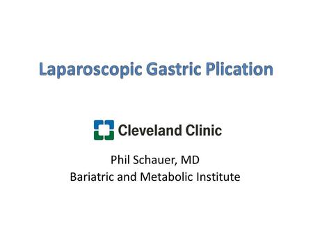 Phil Schauer, MD Bariatric and Metabolic Institute.