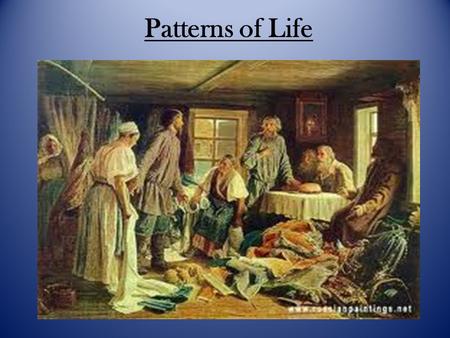 Patterns of Life. Things to Find Out: How was Russian society organized? How did religion support the social system? What daily activities shaped peasant.