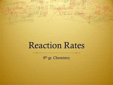 Reaction Rates 8 th gr. Chemistry Warm-up  1’s and 2’s turn and face the 3’s and 4’s  Discuss your picture in your group and pick the best picture.