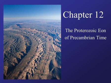 The Proterozoic Eon of Precambrian Time
