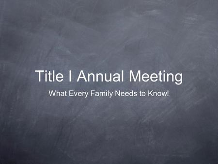Title I Annual Meeting What Every Family Needs to Know!