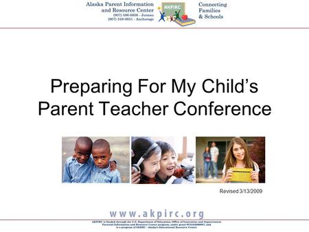 Preparing For My Child’s Parent Teacher Conference Revised 3/13/2009.