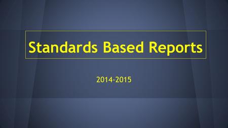 Standards Based Reports 2014-2015. A standards-based report card lists the most important skills students should learn in each subject at a particular.