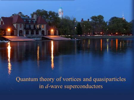 Quantum theory of vortices and quasiparticles in d-wave superconductors.