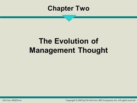 McGraw-Hill/IrwinCopyright © 2009 by The McGraw-Hill Companies, Inc. All rights reserved. Chapter Two The Evolution of Management Thought.