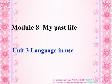 Module 8 My past life Unit 3 Language in use. 动词 be (is, am, are) 的过去式 原形 amisare 过去式 was were.