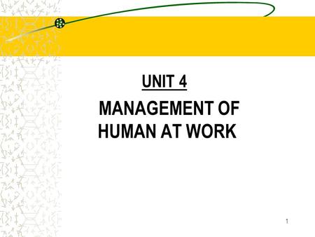 1 UNIT 4 MANAGEMENT OF HUMAN AT WORK 2 TIME MANAGEMENT.
