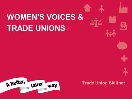 FLEXIBLE LABOUR MARKET WOMEN’S VOICES & TRADE UNIONS Trade Union Skillnet.